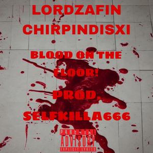 BLOOD ON THE FLOOR! (feat. CHIRPINDISXI) (Explicit)