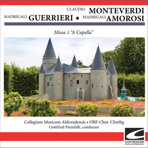 Claudio Monteverdi - Madrigali Amorosi - Madrigali Guerrieri - Missa 1 "A Capella"