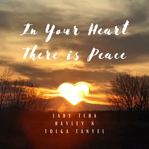 In Your Heart There Is Peace (feat. Lady Tcha & Hayley N)