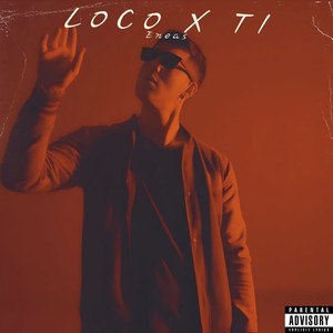 Loco x Ti (Explicit)