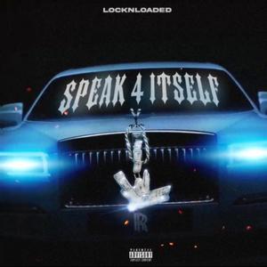 Speak 4 Itself (Explicit)