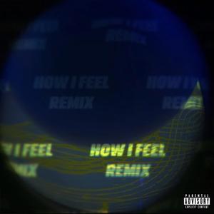 how I feel(feat. Xfourever) (Remix|Explicit)