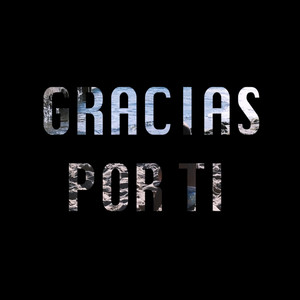 GRACIAS POR TI