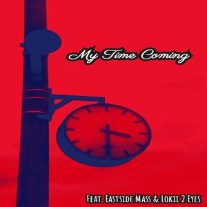 My Time Comin' (feat. Eastside Mass & Lokii 2 Eyes) (Explicit)