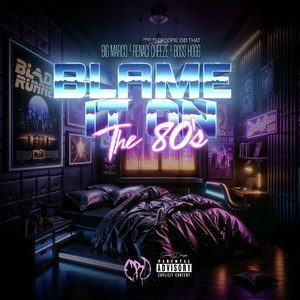 Blame It On The 80's (Explicit)