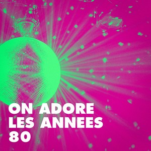 On adore les années 80