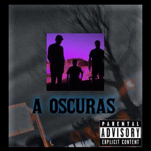 A OSCURAS (feat. JORBIUX / UNKNOW NGOD)