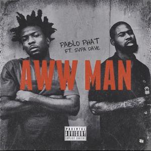 Aww Man (feat. Pablo Phat) [Explicit]