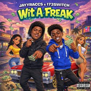 Wit A Freak (feat. 173Switch) (Explicit)