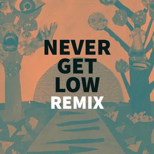 Never Get Low (feat. Eric Rollin', Nicholas D'Andrea & Goodwill Columbus) [Remix]