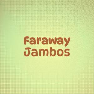 Faraway Jambos