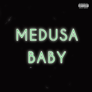 Medusa Baby (Explicit)