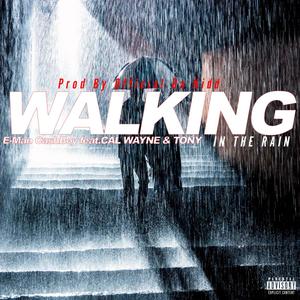 Walking in the Rain (feat. CAL Wayne & Tony) (Explicit)