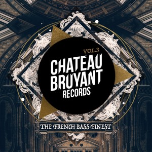 Chateau Bruyant, Vol. 3 (The French Bass Finest) [Explicit]