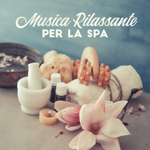 Musica Rilassante per la Spa: Perfetta per Massaggi, Terapia, Bagno, Sonno o Trattamenti Spa - Rilassa Profondamente e ti Aiuta a Riposare