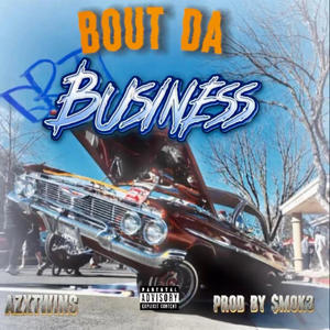 Bout Da Biness (feat. AZXSOPHIK & AZXTWINS) [Explicit]