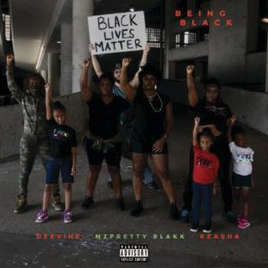 Being Black (feat. DeeVine & Ke'asha) [Explicit]