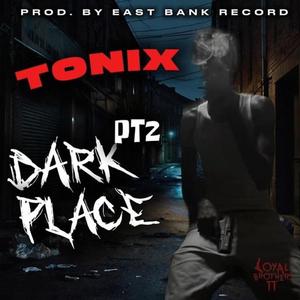 Dark Place Pt. 2 (feat. Tonix) [Explicit]