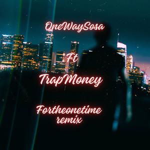 ForTheOneTime (feat. TrapMoney)