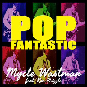 Pop Fantastic(feat. Roc Phizzle)