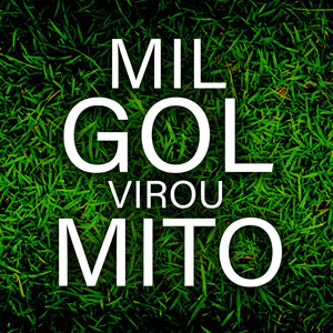 Mil Gol Virou Mito (Explicit)