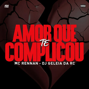 Amor Que Te Complicou (Explicit)