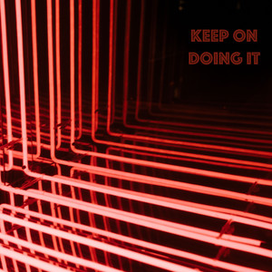 Keep On Doing It