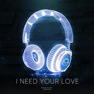 I Need Your Love (9D Audio)