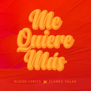 Blood Lyrics (Me Quiere Mas) (feat. Flamez Yalah) [Radio Edit]