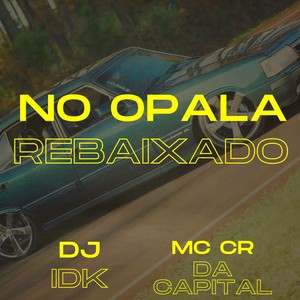 NO OPALA REBAIXADO (Explicit)