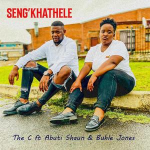 SENG'KHATHELE (feat. Abuti Shaun & Buhle Jones)