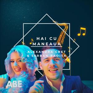 Hai cu maneaua l 9 l HIT! (feat. Alexandra Cret & Serban Badita)