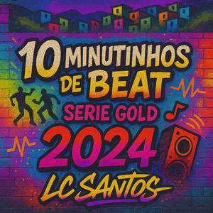 10 MINUTINHOS DE BEAT SERIE GOLD 2024 (Explicit)