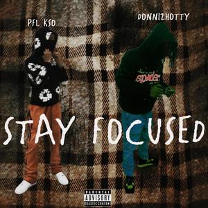 Stay Focused (feat. Pfl Kso) [Explicit]