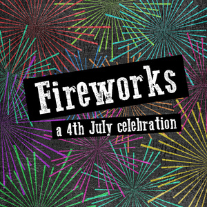 Fireworks - A Celebration of the 4th July (30 Classic Tracks for July 4th Parties)