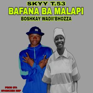 Bafana Ba Malapi (feat. Bushkay WadiiBhozza & SparkZen Rbp)