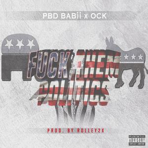 **** Them Politics (feat. OCK) [Explicit]