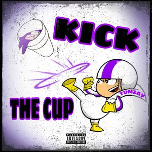 Kick The Cup (Explicit)