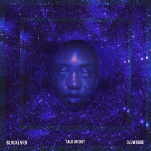 TALK YOUR **** (feat. Blvcklvrd) (Explicit)