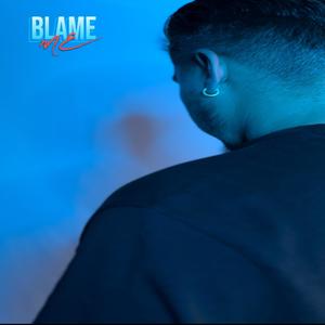 BLAME ME (Explicit)