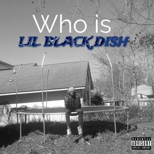 Acoent 2: Who Is Lil Black Dish (Explicit)