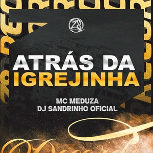 ATRÁS DA IGREJINHA (Explicit)