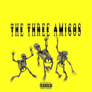 The Three Amigos (Explicit)