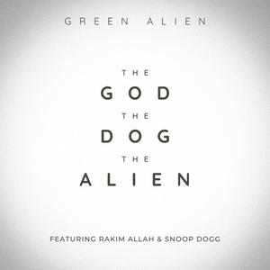 The God, The Dog, The Alien (feat. Rakim & Snoop Dogg) [Explicit]