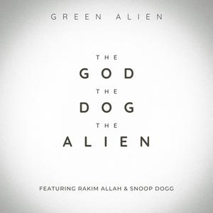 The God, The Dog, The Alien (feat. Rakim & Snoop Dogg) (Explicit)