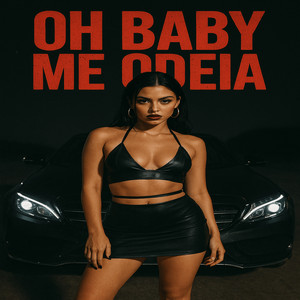 Oh Baby me odeia (Explicit)
