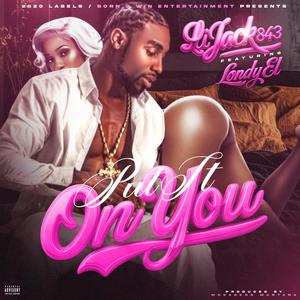 Put It On You (feat. Londy El) (Explicit)
