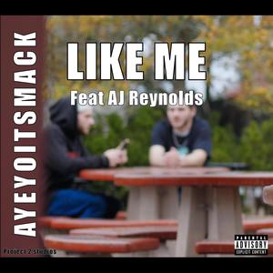 LIKE ME (feat. AJ Reynolds) [Explicit]