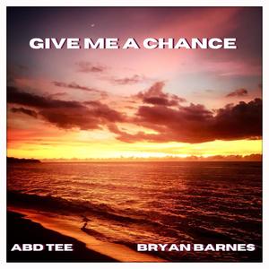 Give Me A Chance (feat. Bryan Barnes) (Explicit)