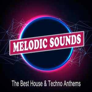 Melodic Sounds (The Best Melodic House & Techno Anthems)